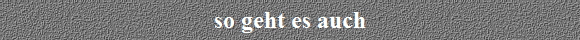 so geht es auch